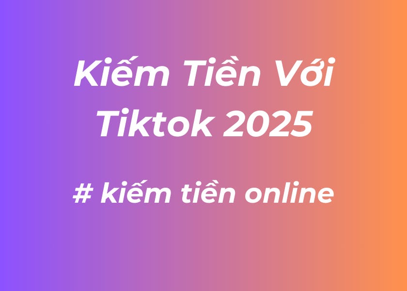 Kiếm Tiền Trên TikTok